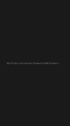 Tampilan Antarmuka Aplikasi Mpo76 Slot Link Alternatif Pembersih Ram Otomatis - 1