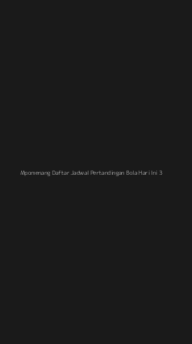 Tampilan Antarmuka Aplikasi Mpomenang Daftar Jadwal Pertandingan Bola Hari Ini - 3