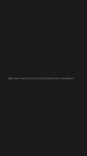 Tampilan Antarmuka Aplikasi Mpotower Com Portal Informasi Game Online Terupdate - 4