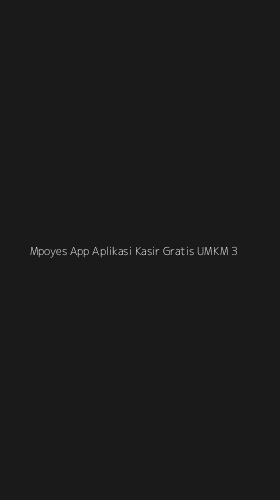 Tampilan Antarmuka Aplikasi Mpoyes App Aplikasi Kasir Gratis Umkm - 3