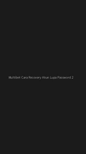Tampilan Antarmuka Aplikasi Multibet Cara Recovery Akun Lupa Password - 2