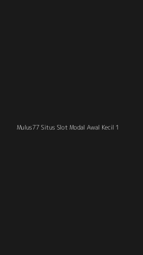 Tampilan Antarmuka Aplikasi Mulus77 Situs Slot Modal Awal Kecil - 1