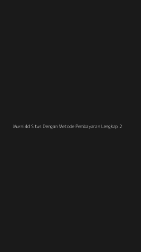 Tampilan Antarmuka Aplikasi Murni4d Situs Dengan Metode Pembayaran Lengkap - 2