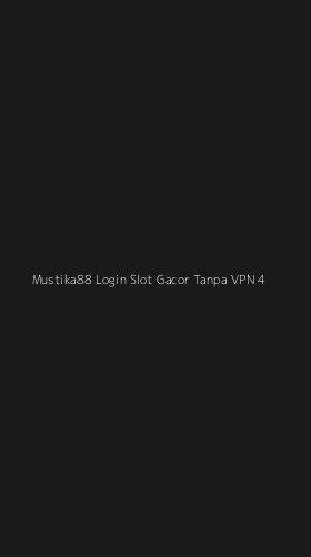 Tampilan Antarmuka Aplikasi Mustika88 Login Slot Gacor Tanpa Vpn - 4