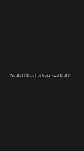 Tampilan Antarmuka Aplikasi Mustika88 Situs Slot Modal Awal Kecil - 3
