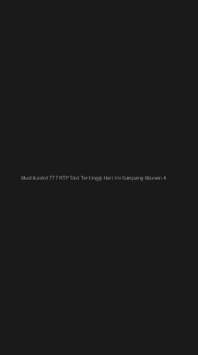 Tampilan Antarmuka Aplikasi Mustikaslot777 Rtp Slot Tertinggi Hari Ini Gampang Maxwin - 4