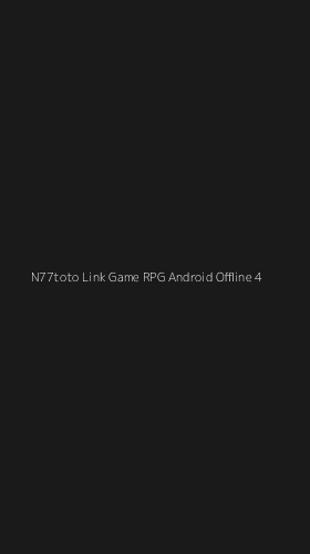 Tampilan Antarmuka Aplikasi N77toto Link Game Rpg Android Offline - 4
