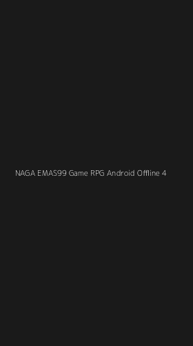 Tampilan Antarmuka Aplikasi Naga Emas99 Game Rpg Android Offline - 4