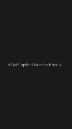 Tampilan Antarmuka Aplikasi Naga89 Aplikasi Baca Komik Indo - 4