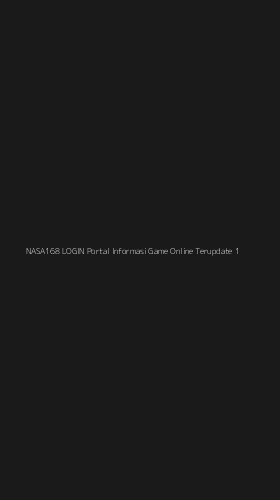 Tampilan Antarmuka Aplikasi Nasa168 Login Portal Informasi Game Online Terupdate - 1
