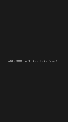 Tampilan Antarmuka Aplikasi Natunatoto Link Slot Gacor Hari Ini Resmi - 2