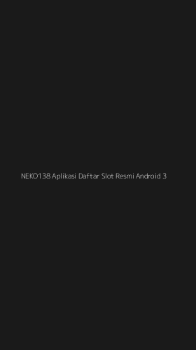 Tampilan Antarmuka Aplikasi Neko138 Aplikasi Daftar Slot Resmi Android - 3