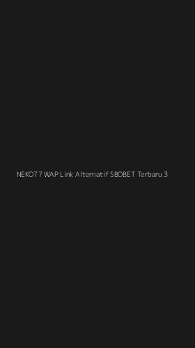 Tampilan Antarmuka Aplikasi Neko77 Wap Link Alternatif Sbobet Terbaru - 3