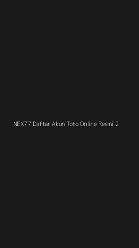 Tampilan Antarmuka Aplikasi Nex77 Daftar Akun Toto Online Resmi - 2