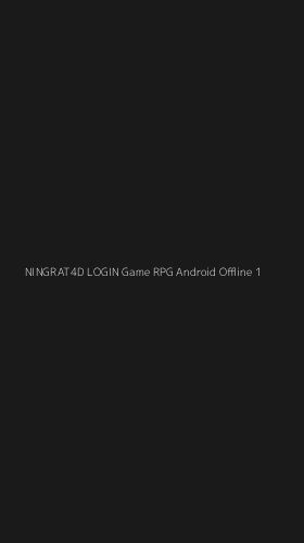 Tampilan Antarmuka Aplikasi Ningrat4d Login Game Rpg Android Offline - 1