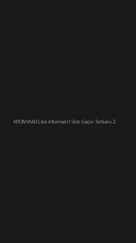 Tampilan Antarmuka Aplikasi Nyonya4d Link Alternatif Slot Gacor Terbaru - 2