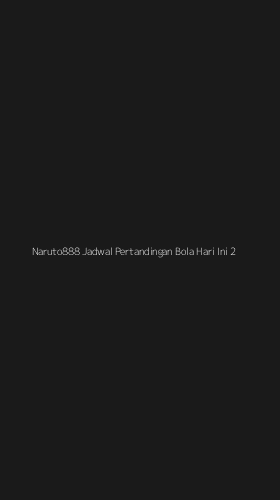 Tampilan Antarmuka Aplikasi Naruto888 Jadwal Pertandingan Bola Hari Ini - 2