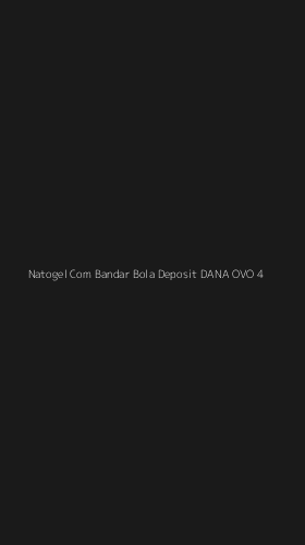 Tampilan Antarmuka Aplikasi Natogel Com Bandar Bola Deposit Dana Ovo - 4