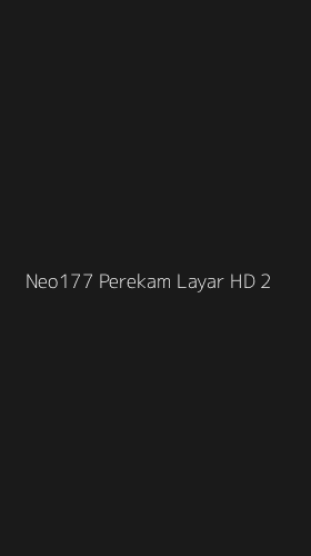 Tampilan Antarmuka Aplikasi Neo177 Perekam Layar Hd - 2