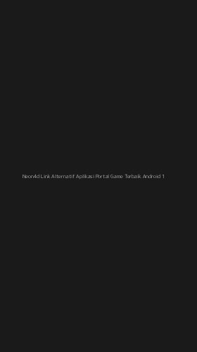 Tampilan Antarmuka Aplikasi Neon4d Link Alternatif Aplikasi Portal Game Terbaik Android - 1