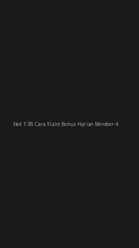 Tampilan Antarmuka Aplikasi Net 138 Cara Klaim Bonus Harian Member - 4