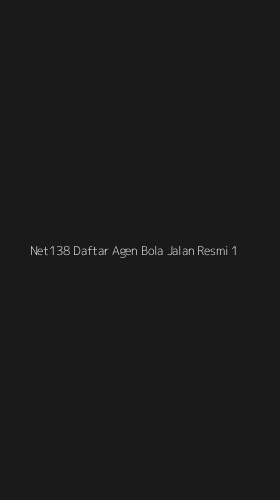 Tampilan Antarmuka Aplikasi Net138 Daftar Agen Bola Jalan Resmi - 1