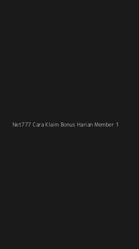 Tampilan Antarmuka Aplikasi Net777 Cara Klaim Bonus Harian Member - 1