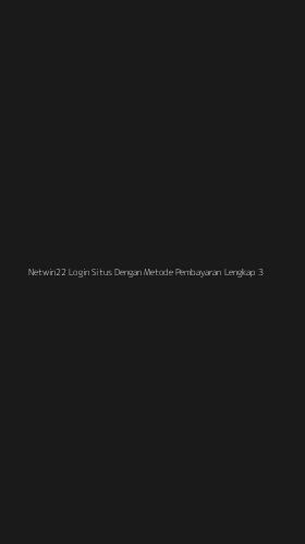 Tampilan Antarmuka Aplikasi Netwin22 Login Situs Dengan Metode Pembayaran Lengkap - 3