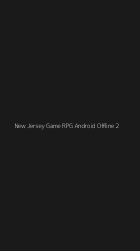 Tampilan Antarmuka Aplikasi New Jersey Game Rpg Android Offline - 2