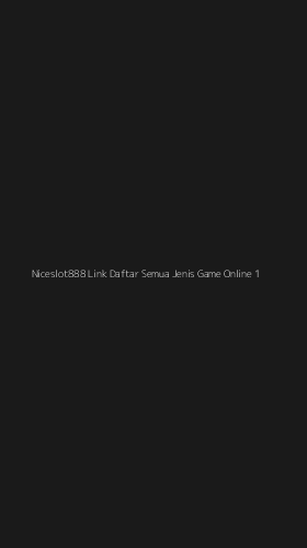 Tampilan Antarmuka Aplikasi Niceslot888 Link Daftar Semua Jenis Game Online - 1