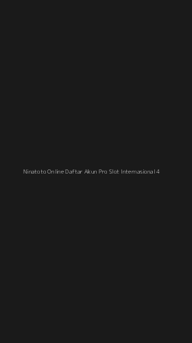 Tampilan Antarmuka Aplikasi Ninatoto Online Daftar Akun Pro Slot Internasional - 4