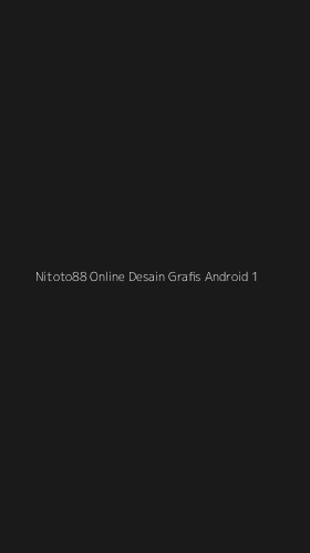 Tampilan Antarmuka Aplikasi Nitoto88 Online Desain Grafis Android - 1