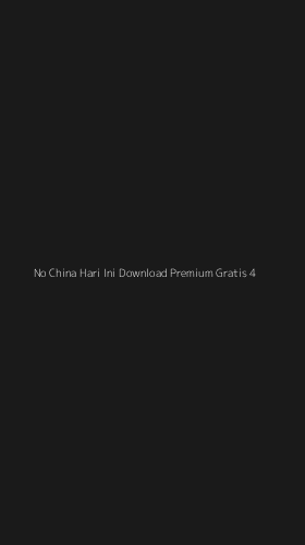 Tampilan Antarmuka Aplikasi No China Hari Ini Download Premium Gratis - 4