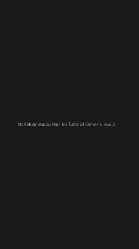 Tampilan Antarmuka Aplikasi No Keluar Macau Hari Ini Tutorial Server Linux - 2