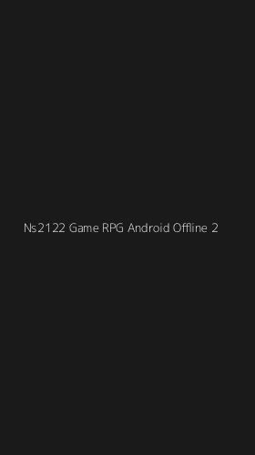 Tampilan Antarmuka Aplikasi Ns2122 Game Rpg Android Offline - 2