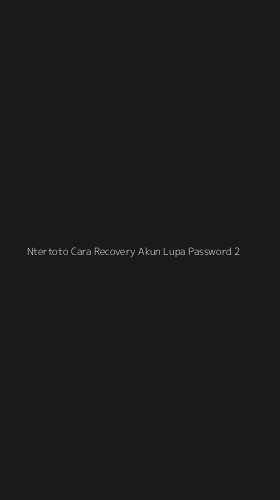 Tampilan Antarmuka Aplikasi Ntertoto Cara Recovery Akun Lupa Password - 2