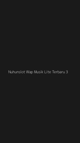 Tampilan Antarmuka Aplikasi Nuhunslot Wap Musik Lite Terbaru - 3
