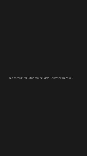 Tampilan Antarmuka Aplikasi Nusantara168 Situs Multi Game Terbesar Di Asia - 2
