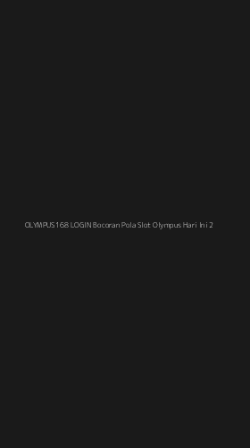 Tampilan Antarmuka Aplikasi Olympus168 Login Bocoran Pola Slot Olympus Hari Ini - 2