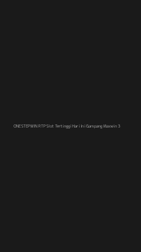 Tampilan Antarmuka Aplikasi Onestepwin Rtp Slot Tertinggi Hari Ini Gampang Maxwin - 3