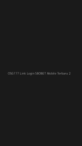 Tampilan Antarmuka Aplikasi Osg777 Link Login Sbobet Mobile Terbaru - 2