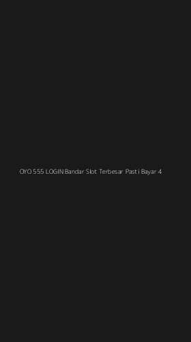 Tampilan Antarmuka Aplikasi Oyo 555 Login Bandar Slot Terbesar Pasti Bayar - 4