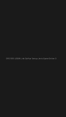 Tampilan Antarmuka Aplikasi Oyo 555 Login Link Daftar Semua Jenis Game Online - 3