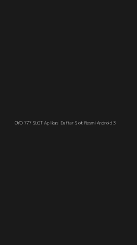 Tampilan Antarmuka Aplikasi Oyo 777 Slot Aplikasi Daftar Slot Resmi Android - 3