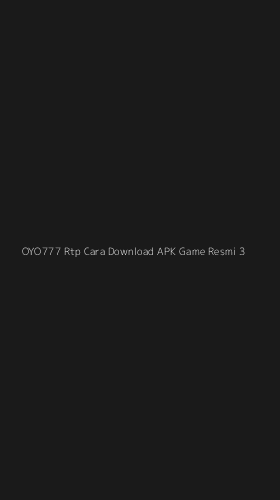 Tampilan Antarmuka Aplikasi Oyo777 Rtp Cara Download Apk Game Resmi - 3