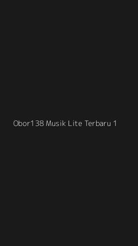 Tampilan Antarmuka Aplikasi Obor138 Musik Lite Terbaru - 1