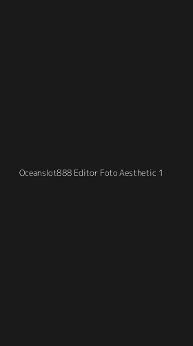 Tampilan Antarmuka Aplikasi Oceanslot888 Editor Foto Aesthetic - 1