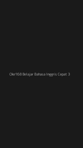 Tampilan Antarmuka Aplikasi Oke168 Belajar Bahasa Inggris Cepat - 3