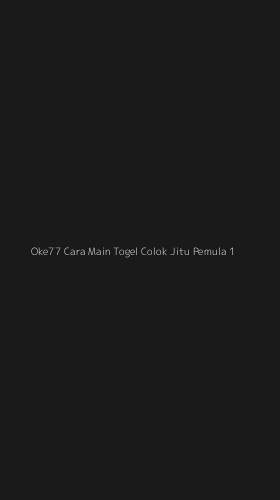 Tampilan Antarmuka Aplikasi Oke77 Cara Main Togel Colok Jitu Pemula - 1