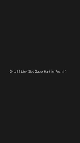 Tampilan Antarmuka Aplikasi Okta88 Link Slot Gacor Hari Ini Resmi - 4